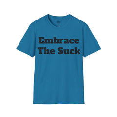 Embrace The Suck Unisex Softstyle T-Shirt
