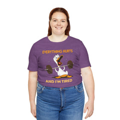 Funny EVERYTHING HURTS Tee - Unisex T-Shirt