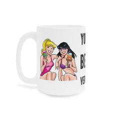 You're the BETTY to my VERONICA / White Ceramic Mug