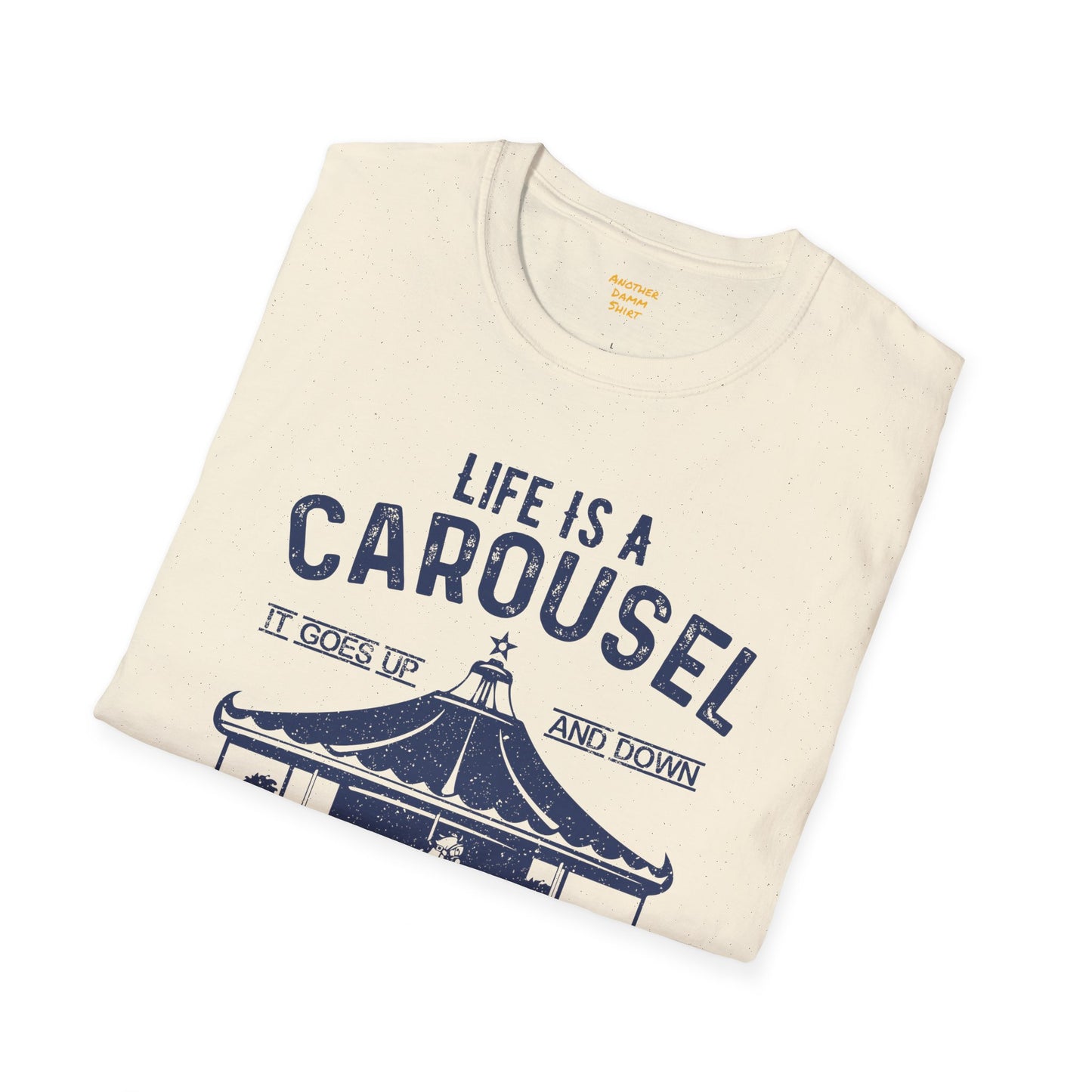 Lifes A Carousel Quote, Unisex Soft Style Shirt