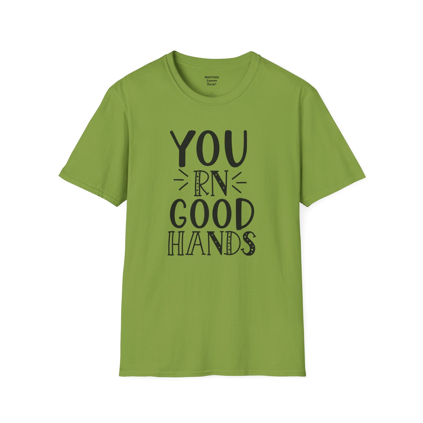 You RN Good Hands - Unisex Softstyle T-Shirt | Nurse Awareness, Medical Wear, Gift For Her,Scrubs Lover, Hospital Staff,Registered Nurse,RN