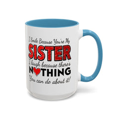 Funny You're My Sister Quote - Accent Coffee Mug (11, 15oz)