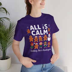 All Is Calm — Funny Gingerbread & Snowman Christmas T‑Shirt (Kidding, This Is Kindergarten)