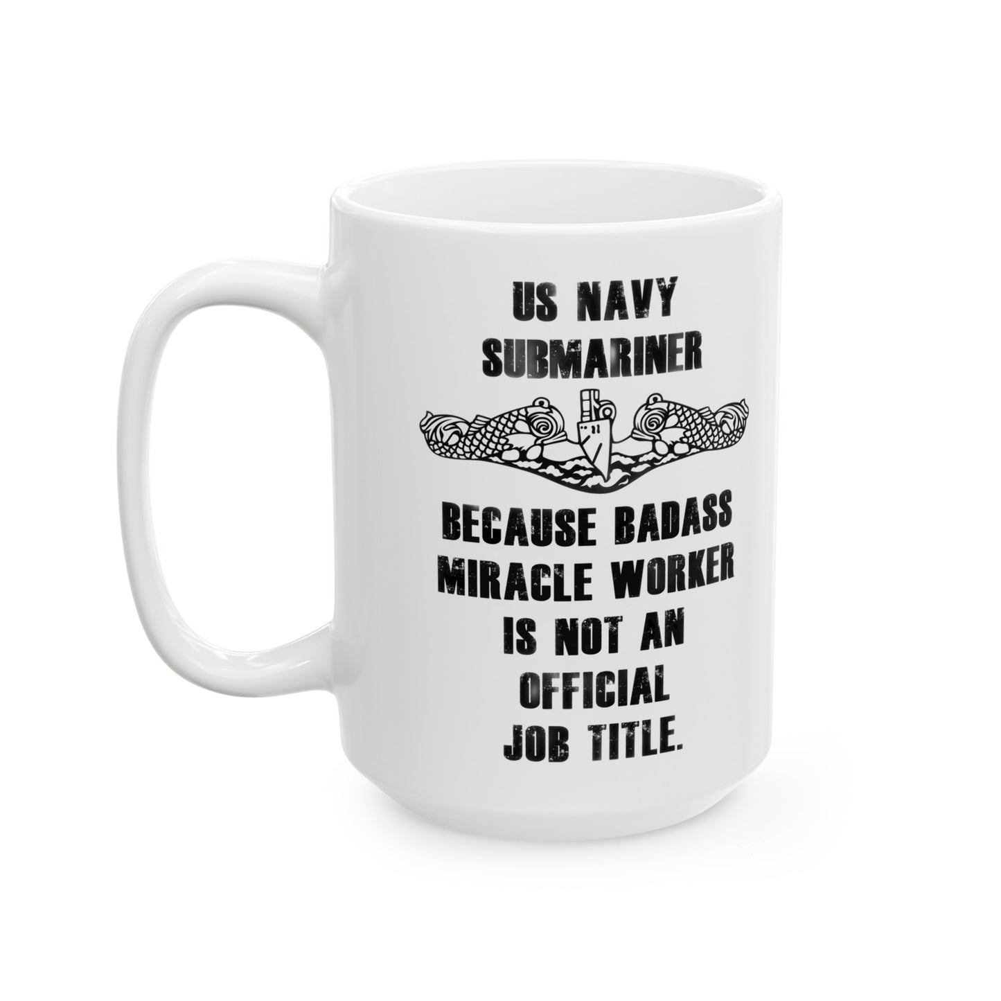 US Navy Submariner, Badass Miracle Worker, Ceramic Mug