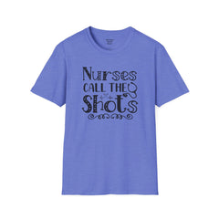 Nurses Call The Shots - Unisex Softstyle T-Shirt | Nurse Awareness,Medical Wear,Gift For Him,Scrubs Lover,Hospital Staff,Gift For Her,RN