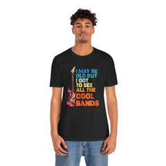 Vintage Rock Band Graphic Tee - 'I May Be Old, But I Got to See All the Cool Bands'
