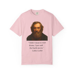 Historical Galileo Galilei Portrait Quote T‑Shirt — "I didn't mean to start drama. I just said the Earth moves."