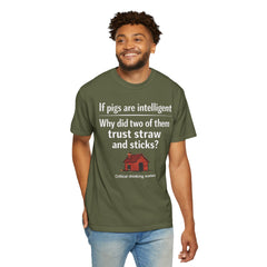 Critical Thinking T-Shirt — “If pigs are intelligent why did two of them trust straw and sticks?” Funny Educational Tee
