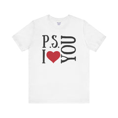 PS I LOVE YOU - Unisex Jersey Short Sleeve Tee