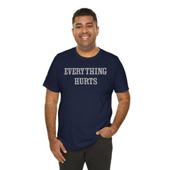 Everything Hurts Unisex Short Sleeve Tee - Casual Comfort for Everyday Wear