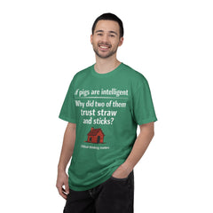 Critical Thinking T-Shirt — “If pigs are intelligent why did two of them trust straw and sticks?” Funny Educational Tee