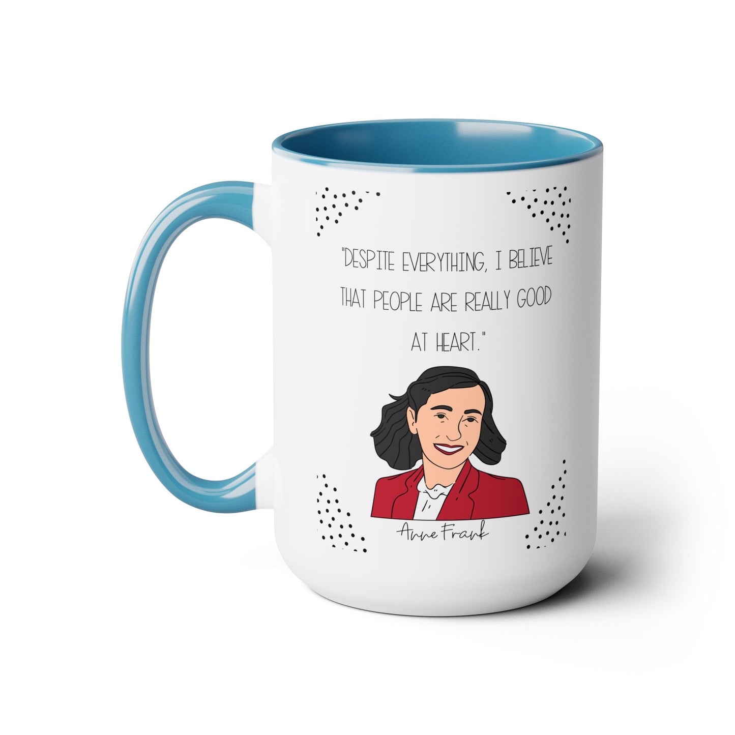 Anne Frank Quote - 15 oz ceramic mug