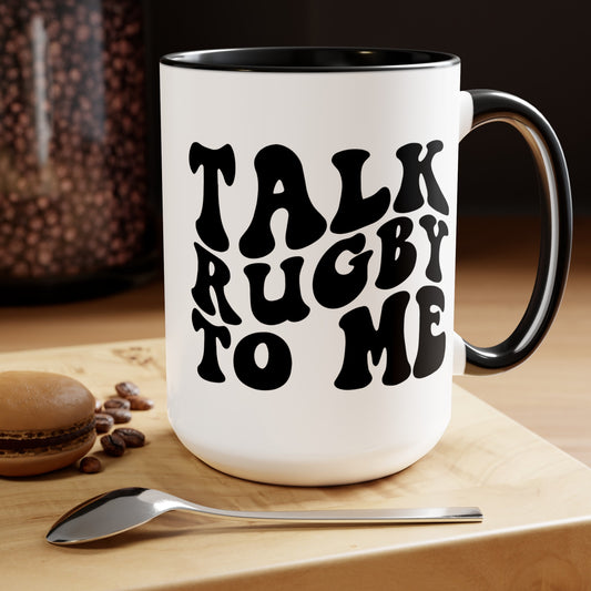 Talk Rugby To Me 15 oz Mug,Rugby mug,rugby coffee mug,rugby fan gift,scrum lover gift,hooker rugby gift,ruck fan gift,rugby player present