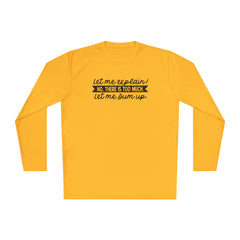 Let me explain. No, there is too much. Let me sum up  - Unisex Lightweight Long Sleeve Tee / Princess Bride / For Him / For Her / Montoya