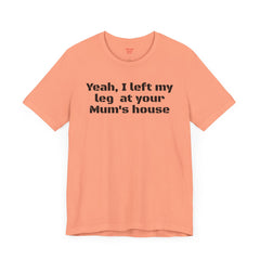 Funny Amputee Quote - Unisex Short Sleeve Tee,Amputee Awareness,Gift For Him,Leg Amputee,Limb Loss Awareness,Unique Amputee Gift,