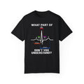 What Part of an EKG Wave Form Don't You Understand, Comfort Colors Unisex Garment-Dyed T-shirt