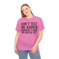 BOLD Don't Test Me Karen - Unisex Heavy Cotton Tee