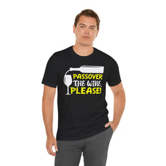 Funny Passover The Wine T Shirt - Unisex Tee