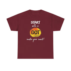 Start with a dot make your mark! Unisex Heavy Cotton Tee / International Dot Day / Happy Dot Day / Teachers / Children / Elementary School