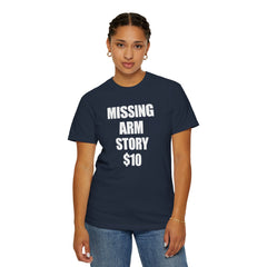 Funny Amputee Unisex T-Shirt - Missing Arm Story $10