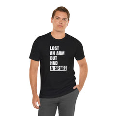 Amputee Funny Quote - Unisex T-Shirt