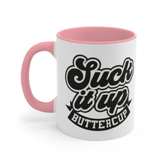 Suck It Up Buttercup - 11oz 15oz Mug
