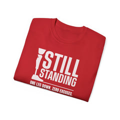 I'm Still Standing Motivational Amputee Graphic Tee - Unisex
