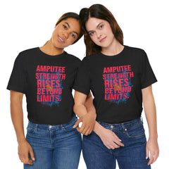 AMPUTEE STRENGTH Quote - Unisex T-Shirt