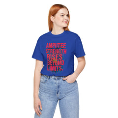 AMPUTEE STRENGTH Quote - Unisex T-Shirt