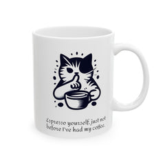 Espresso yourself, just not before I've had my coffee, Ceramic Mug 11oz, 15oz, Cat making a 'shh' gesture with paw / paw holds a coffee mug