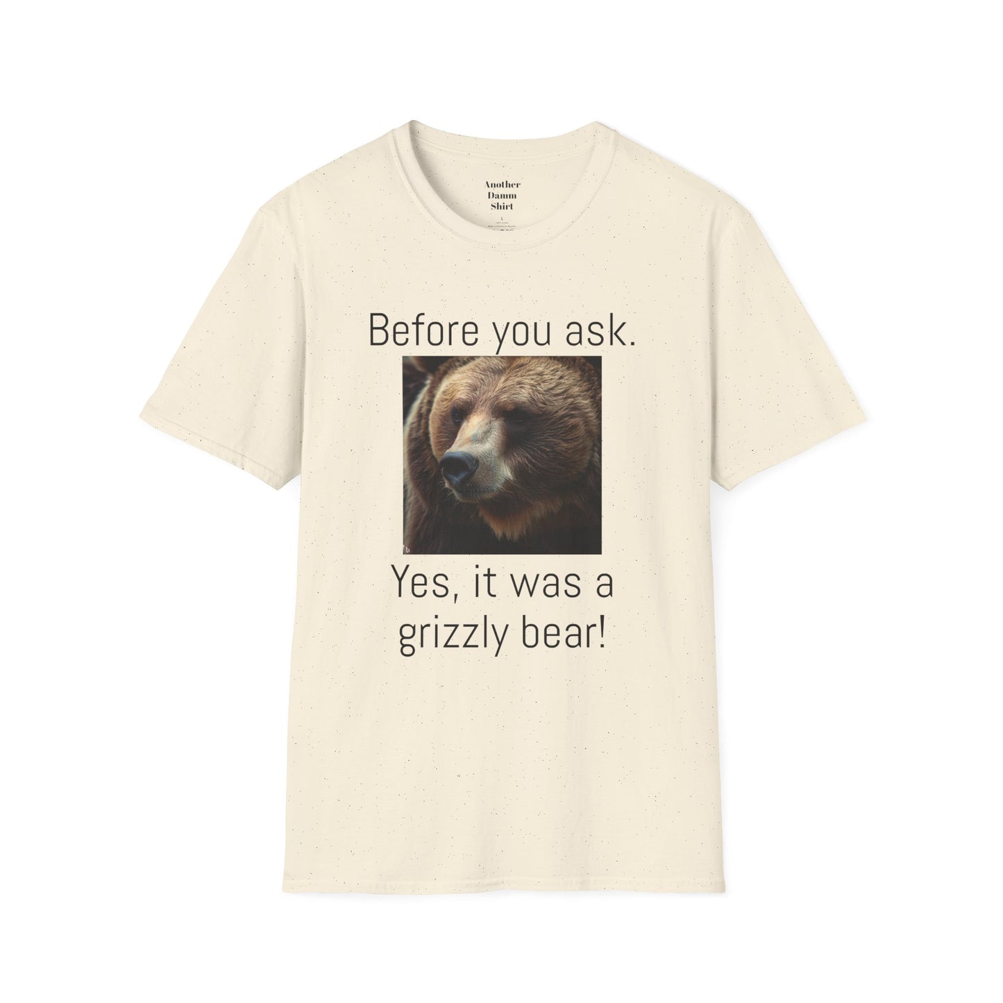 Before You Ask. Yes, it was a Grizzly Bear! / As an amputee it is a funny joke and conversation starter / Unisex T Shirt