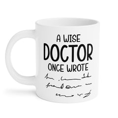 Funny Doctor Quote Ceramic Mug