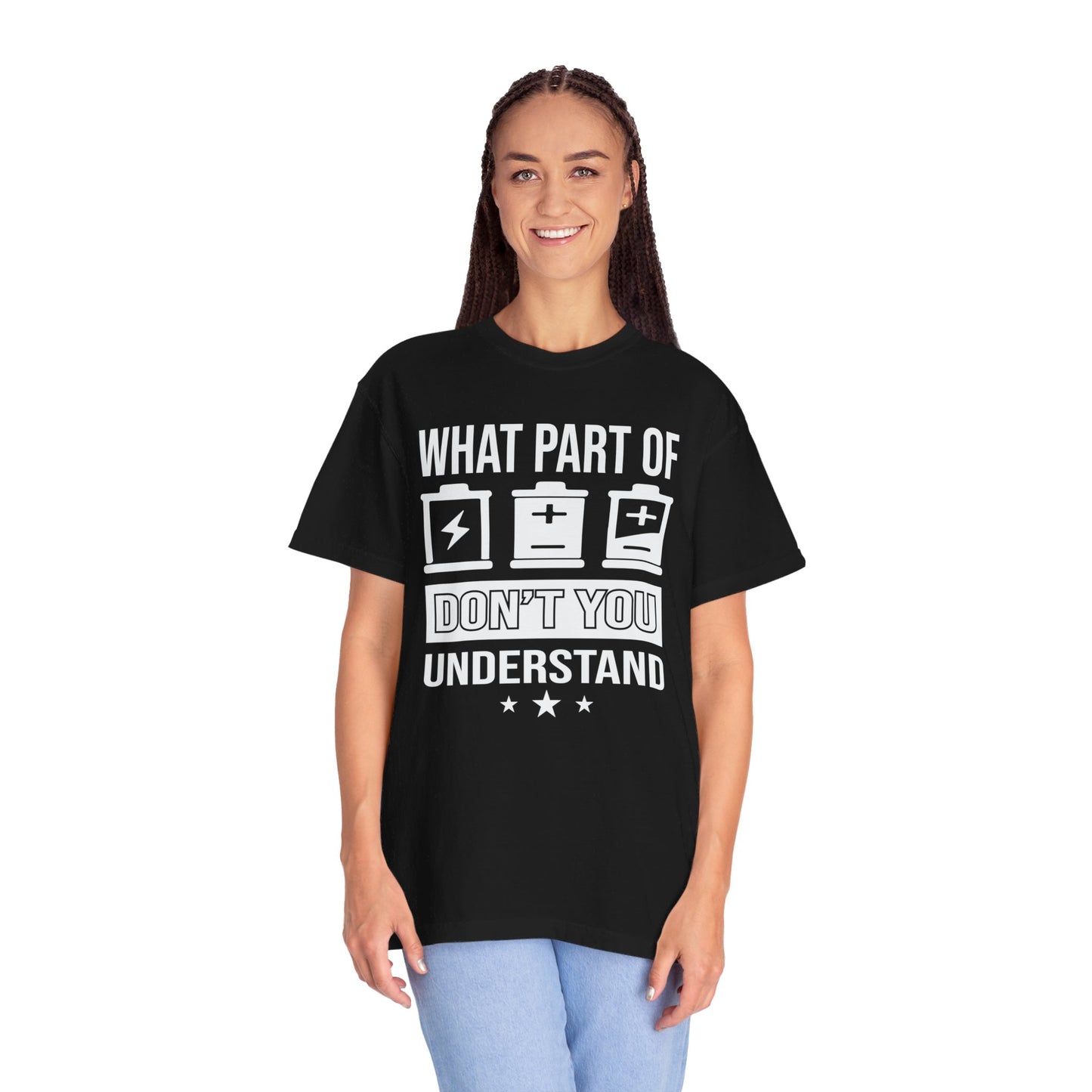 What Part of Battery Cells Don't You Understand, Comfort Colors Unisex Garment-Dyed T-shirt