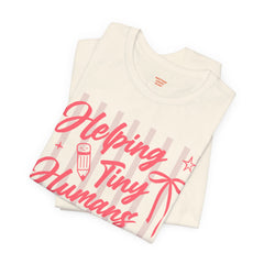 Helping Tiny Humans Do Big Things Tee – Cute Teacher/Nanny Babycare Shirt
