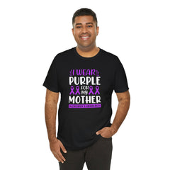 I Wear PURPLE For My Mother, Unisex Short Sleeve Tee