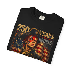 Rebel Rebel 250 Years T-Shirt — 1776–2026 Patriotic Vintage Flag Tee