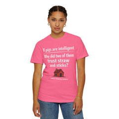 Critical Thinking T-Shirt — “If pigs are intelligent why did two of them trust straw and sticks?” Funny Educational Tee