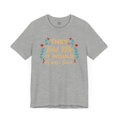 Funny Amputee Quote - Unisex Short Sleeve Tee,Amputee Awareness,Gift For Him,Gift For Her,Arm Amputee Gift,Leg Amputee,Limb Loss Awareness