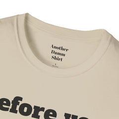 Before You Ask Yes, It Was A Shark Unisex Softstyle T-Shirt  As an amputee it is a funny joke and conversation starter