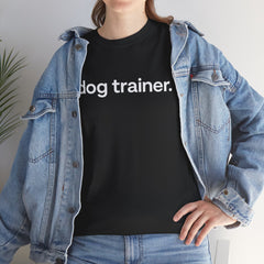Dog Trainer T‑Shirt — "dog trainer." Front Logo with "we believe..." Positive Training Back Text