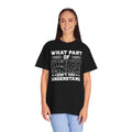 What Part of MATHEMATICS Don't You Understand, Comfort Colors Unisex Garment-Dyed T-shirt