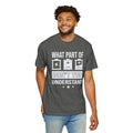 What Part of Battery Cells Don't You Understand, Comfort Colors Unisex Garment-Dyed T-shirt