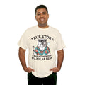 True Story I Was Attacked By A Polar Bear - Unisex Garment-Dyed T-shirt