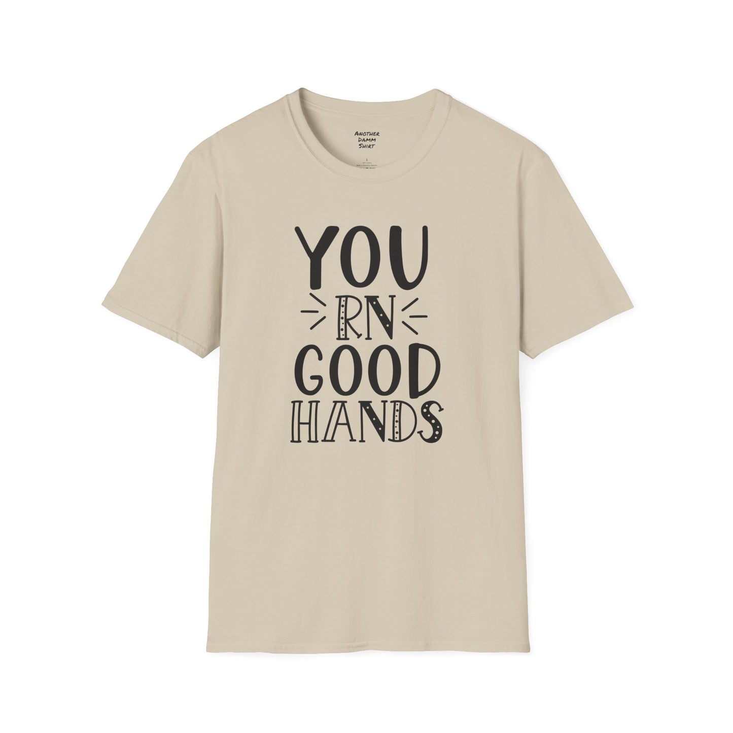 You RN Good Hands - Unisex Softstyle T-Shirt | Nurse Awareness, Medical Wear, Gift For Her,Scrubs Lover, Hospital Staff,Registered Nurse,RN