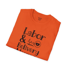 Labor Delivery Nurse - Unisex Softstyle T-Shirt | Nurse Awareness,Medical Wear,Gift For Her,Scrubs Lover, Hospital Staff,Registered Nurse,RN