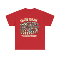 Before You Ask It Was A Horde Of Zombies - Unisex Garment-Dyed T-shirt