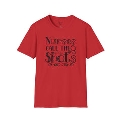 Nurses Call The Shots - Unisex Softstyle T-Shirt | Nurse Awareness,Medical Wear,Gift For Him,Scrubs Lover,Hospital Staff,Gift For Her,RN