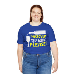 Funny Passover The Wine T Shirt - Unisex Tee