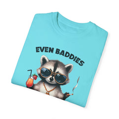 Even Baddies Get Saddies, Raccoon Comfort Colors Shirt