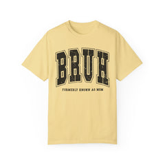 BRUH, Formerly Known As Mom, Comfort Colors Relaxed Fit Shirt